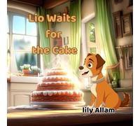 Lio Waits for the Cake: A sweet story about patience and self-control for little readers