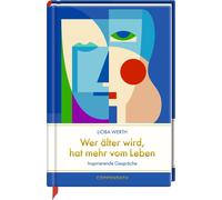 Lioba Werth Wer älter wird, hat mehr vom Leben: Inspirierende Gespräche: (Relié)
