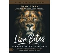 Lion Bites (Large Print Edition): Daily Prophetic Words That Awaken the Spiritual Warrior in You!