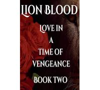 Lion Blood. Love In A Time Of Vengeance. Book Two.