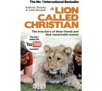 Lion Called Christian Rendall, Anthony (Auteur)