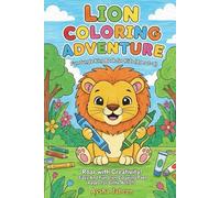 Lion Coloring Adventure - Fun Jungle King Book for Kids (Ages 3-8): Roar with Creativity! Easy And Fun Lion Coloring Pages for Little Artists