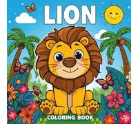 Lion Coloring Book: Fun and Cute Lion Coloring Pages for Children | Jungle Animal Activity Book with Simple and Adorable Designs to Spark Creativity