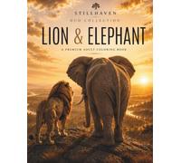 Lion & Elephant Duo Collection: A Premium Adult Coloring Book Featuring 60 Majestic Lion & Elephant Illustrations with African Landscapes, Botanical ... and Intricate Nature-Inspired Artwork