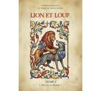Lion et loup - Tome 1: « Roi, tu es trahi »