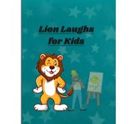 Lion Laughs for Kids: 50 Roaring Funny Lion Jokes to Make Kids Smile and Giggle