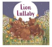 Lion Lullaby by Noah Builds An Ark Kate Banks Noah Builds An Ark Kate Banks (Auteur)