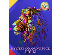Lion Mystery colors creative color by number & discover magic: The Animal Stress Relieving Patterns Color by Number Adult Coloring Book Mystery Color ... Teens): mystery coloring book by number
