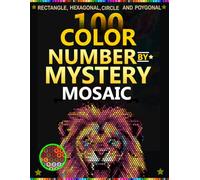 Lion Mystery Mosaic: 100 Color by Number book on Black Backgrounds With Rectangle, Hexagonal, Circle, and polygonal Shapes