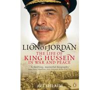 Le Lion de Jordanie – La vie du roi Hussein en guerre et en paix – Penguin Books