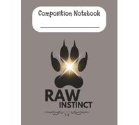 Lion Paws Raw Instinct Composition Notebook: 8.5 x 11 Inches | 150 Pages | College Wide Ruled | Perfect for School, Writing, Journaling & Everyday ... to carry backpack/ For everyday use notebook