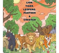 LION, TIGER, LEOPARD, PANTHER & CHEETAH