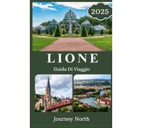 LIONE GUIDA DI VIAGGIO 2025: Scopri le migliori cose da fare, dove alloggiare, cosa mangiare, tesori nascosti, consigli di viaggio e approfondimenti locali per un itinerario perfetto in Francia
