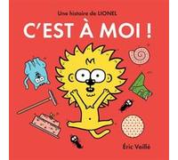 Lionel - c'est à moi ! Eric Veillé (Auteur)