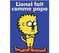 Lionel fait comme papa Eric Veillé (Auteur)