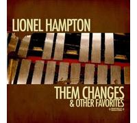 Lionel Hampton - Them Changes & Other Favorites (Digitally Remastered)