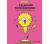 Lionel ! La poule mini-banane et autres histoires incroyables - Eric Veillé - Actes Sud Jeunesse - cartonné - Album jeunesse