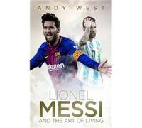 Lionel Messi and the Art of Living by Andy West Inconnu (Auteur)