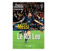 Lionel Messi: Le roi Leo
