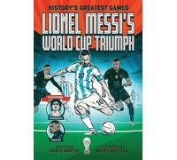 Lionel Messi's World Cup Triumph (History's Greatest Games #1) - Chris Barish - Abrams Fanfare - ebook (ePub) - Livre