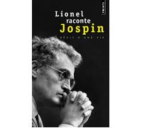Lionel raconte Jospin Entretiens avec Pierre Favier et Patrick Rotman - Lionel Jospin - Points - Poche - Entretien