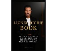 Lionel Richie Book: Beyond Tuskegee Hills - The 2025 Biography Of A Musical Prodigy