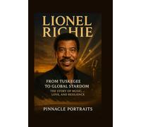 Lionel Richie: From Tuskegee to Global Stardom The Story of Music, Love, and Resilience