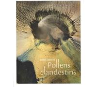 Lionel Sabatté: Pollens clandestins