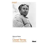 Lionel Terray L'inoubliable conquérant - Marcel Pérès - Glénat - broché - Biographie