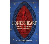 Lionessheart: The Life and Times of Joanna Plantagenet