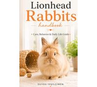Lionhead Rabbits Handbook: Care, Behavior & Daily Life Guide