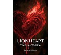 Lionheart - The Scars We Hide: Romantic Suspense - Mafia-Roman - Slow Burn - Lovestory