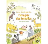 Lionne, lézarde, blairelle - L' imagier des femelles - Emilie Sandoval - Sens Dessus Dessous - cartonné - Document jeunesse