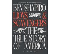 Lions and Scavengers: The True Story of America (and Her Critics)
