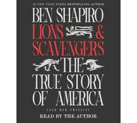 Lions and Scavengers: The True Story of America (and Her Critics)