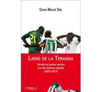 Lions de la Teranga : Vérités et contre vérités sur les échecs répétés (2003-2013)