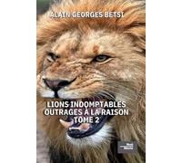 LIONS INDOMPTABLES OUTRAGES À LA RAISON TOME 2