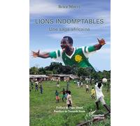 Brice Mbeze – Lions indomptables – Une saga africaine – L'Harmattan