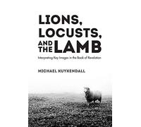 Lions, Locusts, And The Lamb
