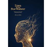 Liora an the Star-Wabster: Dedicatit tae aw wha ever felt that questions hae wings