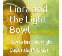 Liora and the Light Bowl: How to keep your light