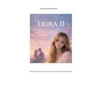Liora II: Die Stimme, die nur existiert, wenn Du menschlich bleibst