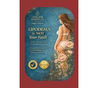 LIPODEMA is NOT Yours Fault: Diet therapy for Lipodema with empathy and understanding