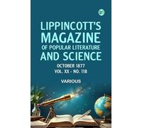 Lippincott's Magazine of Popular Literature and Science, October, 1877. Vol XX - No. 118
