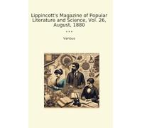 Lippincott's Magazine of Popular Literature and Science, Vol. 26, August, 1880