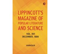 Lippincott's Magazine of Popular Literature and Science Vol. XVI. December 1880.