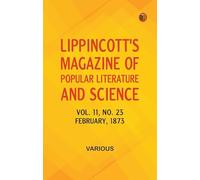 Lippincott's Magazine of Popular Literature and Science, Volume 11, No. 23, February, 1873