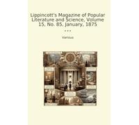 Lippincott's Magazine of Popular Literature and Science, Volume 15, No. 85, January, 1875