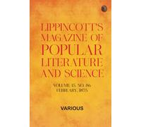 Lippincott's Magazine of Popular Literature and Science, Volume 15, No. 86, February, 1875