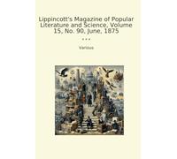 Lippincott's Magazine of Popular Literature and Science, Volume 15, No. 90, June, 1875